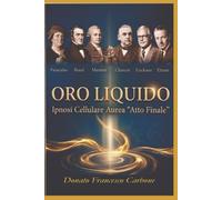ORO LIQUIDO: Ipnosi Cellulare Aurea "Atto Finale"