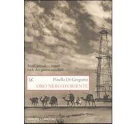Oro nero d'Oriente. Arabi, petrolio e imperi tra le due guerre mondiali - ...