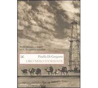 Oro nero d'Oriente. Arabi, petrolio e imperi tra le due guerre mondiali