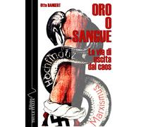 Oro o sangue. La via di uscita dal caos - 2021 - Thule Italia