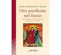 Oro purificato nel fuoco. L’accompagnamento psico-spirituale tra «mistero» e «sequela»