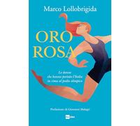 ORO ROSA. LE DONNE CHE HANNO PORTATO L'ITALIA IN CIMA AL PODIO OLIMPICO -