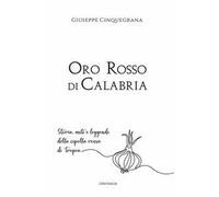 Oro rosso di Calabria. Storia, miti e leggende della cipolla rossa di Tropea