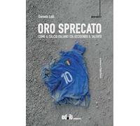 Oro sprecato. Come il calcio italiano sta uccidendo il talento