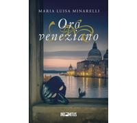 Oro veneziano - Minarelli Maria Luisa