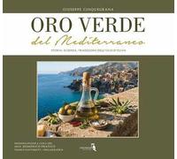 Oro verde del Mediterraneo. Storia, scienza, tradizioni dell'olio d'oliva