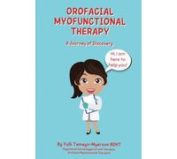 Orofacial Myofunctional Therapy: A Journey of Discovery (Second Edition)