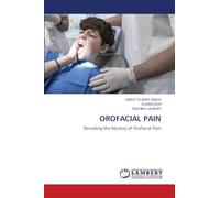 OROFACIAL PAIN: Decoding the Mystery of Orofacial Pain