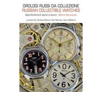 Orologi russi da collezione. Approfondimenti storici e tecnici. Ediz. italiana e inglese