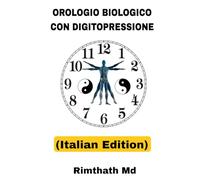 Orologio Biologico con Digitopressione: Italian Edition