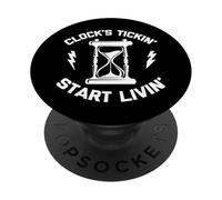 Orologio Tickin', Start Livin' T-Shirt divertente detto sarcastico PopSockets PopGrip Adesivo