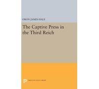 Oron James Hale The Captive Press in the Third Reich (Copertina rigida)