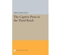 Oron James Hale The Captive Press in the Third Reich (Tascabile)