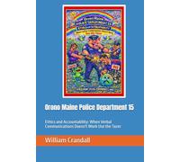 Orono Maine Police Department 15: Ethics and Accountability: When Verbal Communications Doesn't Work Use the Tazer
