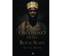 Oroonoko Or The Royal Slave