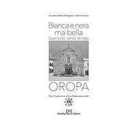 Oropa. Bianca e nera ma bella. Essenziale, senza tempo. Ediz. illustrata