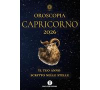 OROSCOPIA CAPRICORNO 2026: IL TUO ANNO SCRITTO NELLE STELLE