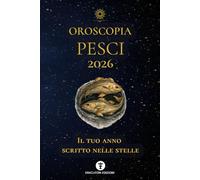 OROSCOPIA PESCI 2026: IL TUO ANNO SCRITTO NELLE STELLE