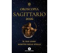 OROSCOPIA SAGITTARIO 2026: IL TUO ANNO SCRITTO NELLE STELLE: 10