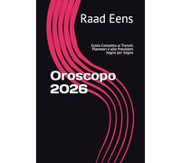 Oroscopo 2026: Guida Completa ai Transiti Planetari e alle Previsioni Segno per Segno