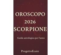 OROSCOPO 2026 SCORPIONE: Guida astrologica per l'anno