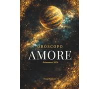 OROSCOPO AMORE PRIMAVERA 2026: Previsioni astrologiche segno per segno tra ritorni e nuovi incontri
