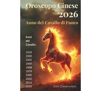 Oroscopo Cinese 2026: Anno del Cavallo di Fuoco