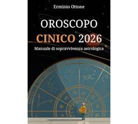 Oroscopo Cinico 2026: Previsioni Segno per Segno per chi è stufo delle solite favole