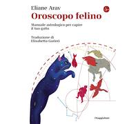 Oroscopo felino. Manuale astrologico per capire il tuo gatto
