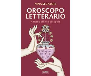 Oroscopo letterario. Amore e affinità di copia - Segatori Nina