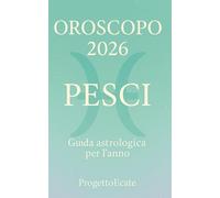 OROSCOPO PESCI 2026: Guida astrologica per l'anno