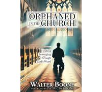 Orphaned in the Church: Finding Belonging Through God's Word