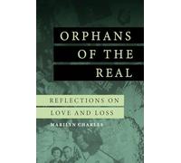 Orphans of the Real: Reflections on Love and Loss
