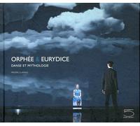 Orphée et eurydice. Danse et mythologie - [Five Continents Editions]