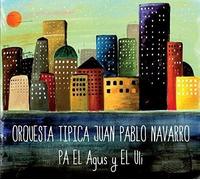 Orquesta Tipica Juan Pablo Navarro Pa El Agus Y El Uli (CD)