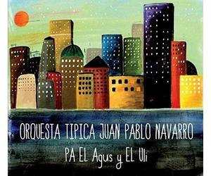 Orquesta Tipica Juan Pablo Navarro Pa El Agus Y El Uli (CD)