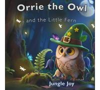 Orrie the Owl: and the Little Fern