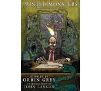 Orrin Grey Painted Monsters & Other Strange Beasts (Tascabile)