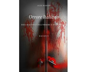 Orrore Italiano: Dieci racconti dell’orrore e del thriller