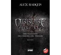 Libri Alex Badger - Orrore Italiano. Dieci Racconti Dell'orrore E Del Thriller