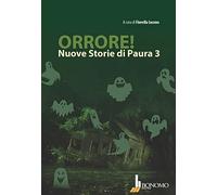 Orrore! Nuove storie di paura (Vol. 3)