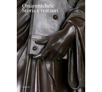 Orsanmichele. Storia e restauri - [Centro Di]