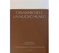 Orsanmichele. Un nuovo museo. Ediz. italiana e inglese