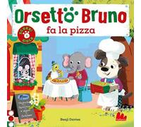 Orsetto Bruno fa la pizza. Ediz. a colori