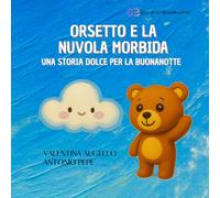 Orsetto e la Nuvola Morbida: Una storia dolce per la buonanotte