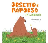 Orsetto e Paporso in giardino. Ediz. a colori
