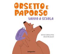 Orsetto e Paporso vanno a scuola. Ediz. a colori