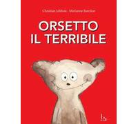 Orsetto il terribile. Ediz. a colori