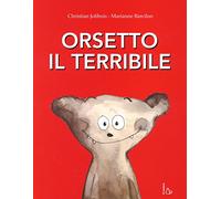 Orsetto il terribile. Ediz. a colori