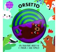 Orsetto. Ruota e cerca. Ediz. a colori
